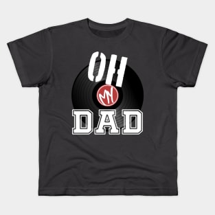 Oh my Dad Kids T-Shirt